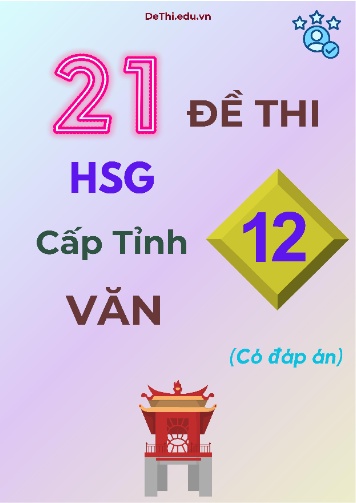 21 Đề thi HSG cấp Tỉnh môn Văn 12 (Có đáp án)